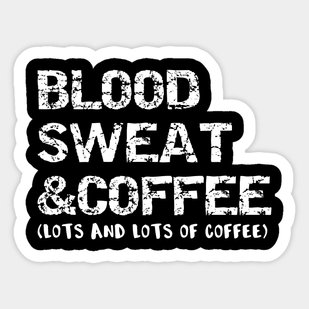 Blood Sweat and Coffee (Lots and Lots of Coffee) Sticker by DANPUBLIC